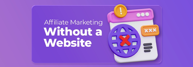 Affiliate Marketing Without a Website: Smart Ways to Start Earning Affiliate Marketing Without a Website: Smart Ways to Start Earning