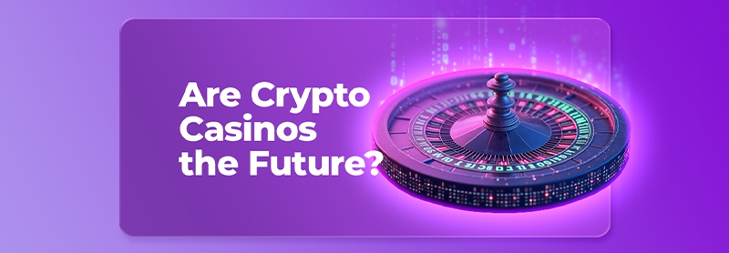 Are Crypto Casinos the Future? What Affiliates Should Know